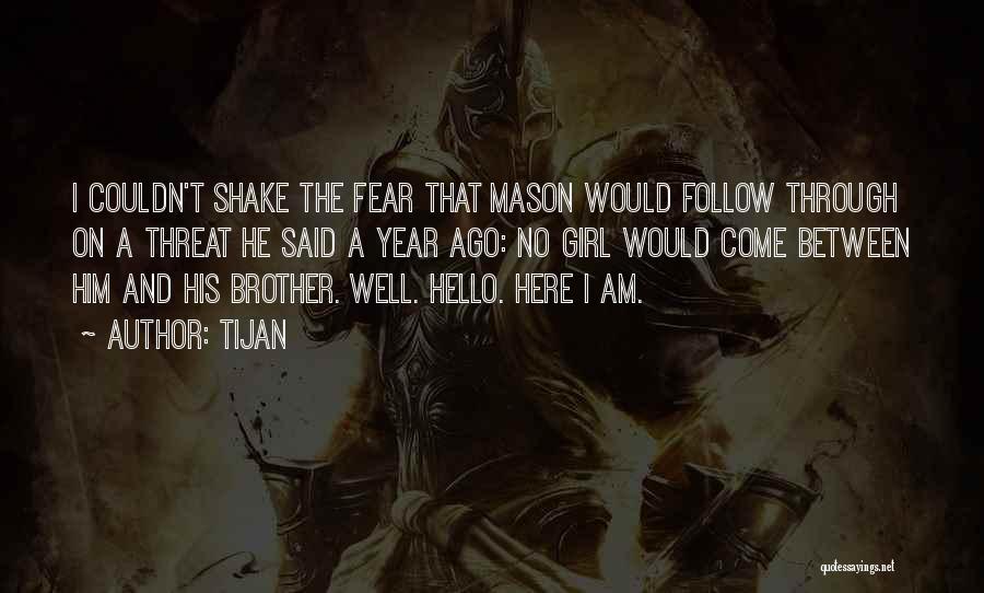 Tijan Quotes: I Couldn't Shake The Fear That Mason Would Follow Through On A Threat He Said A Year Ago: No Girl