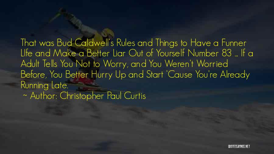 Christopher Paul Curtis Quotes: That Was Bud Caldwell's Rules And Things To Have A Funner Life And Make A Better Liar Out Of Yourself