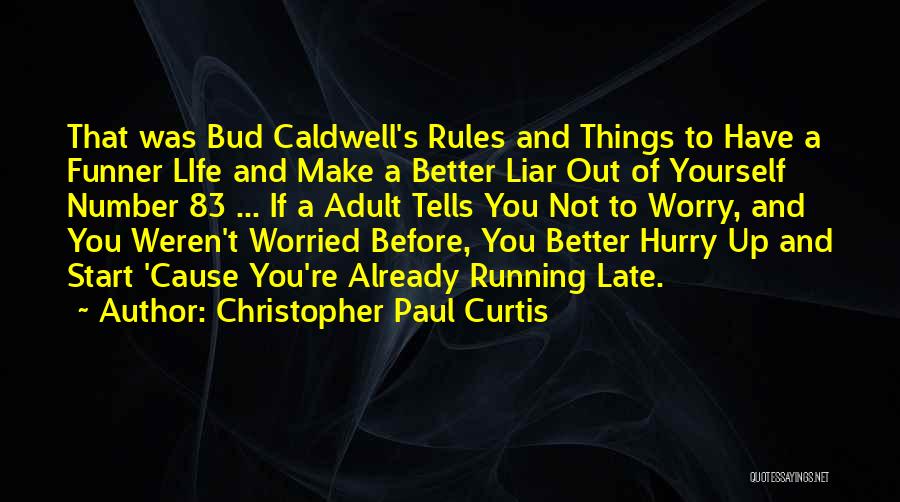 Christopher Paul Curtis Quotes: That Was Bud Caldwell's Rules And Things To Have A Funner Life And Make A Better Liar Out Of Yourself