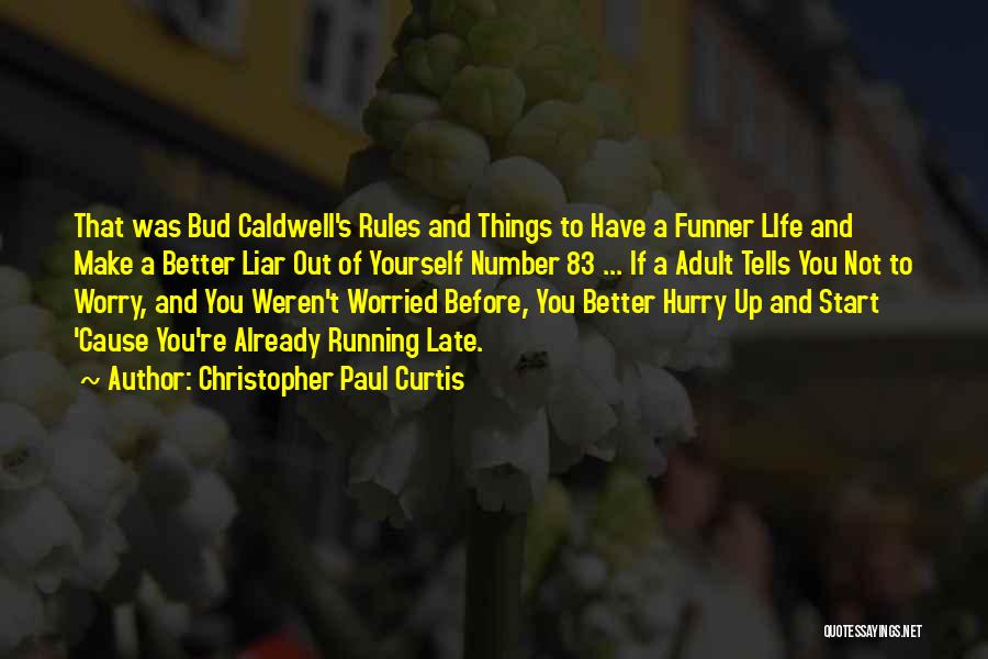 Christopher Paul Curtis Quotes: That Was Bud Caldwell's Rules And Things To Have A Funner Life And Make A Better Liar Out Of Yourself