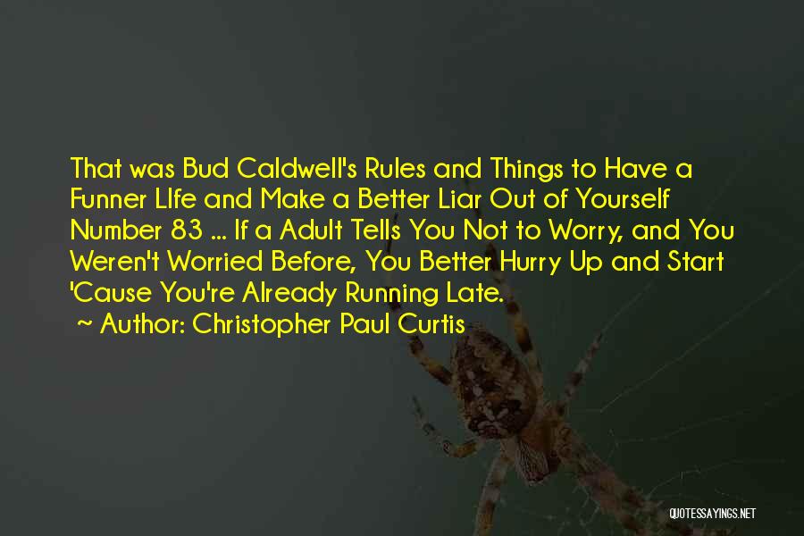 Christopher Paul Curtis Quotes: That Was Bud Caldwell's Rules And Things To Have A Funner Life And Make A Better Liar Out Of Yourself