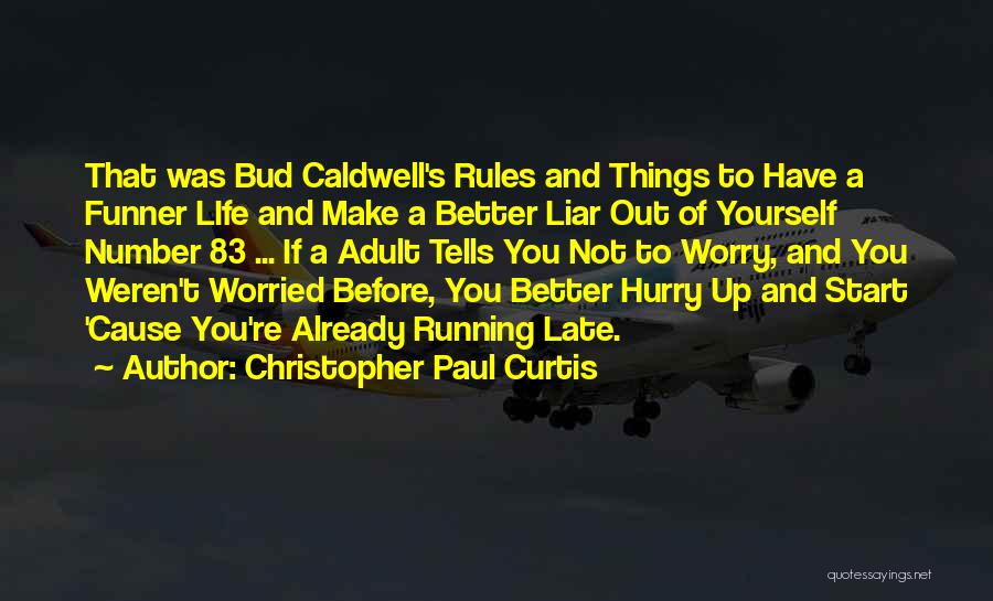 Christopher Paul Curtis Quotes: That Was Bud Caldwell's Rules And Things To Have A Funner Life And Make A Better Liar Out Of Yourself