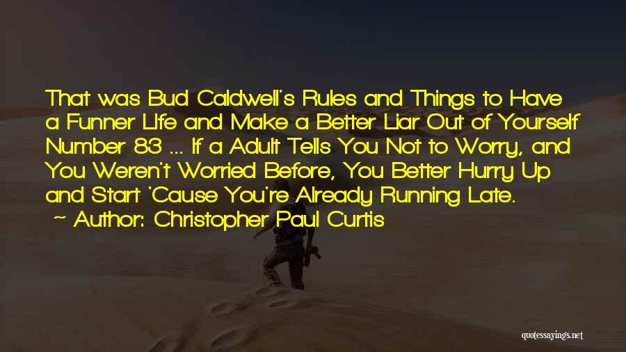 Christopher Paul Curtis Quotes: That Was Bud Caldwell's Rules And Things To Have A Funner Life And Make A Better Liar Out Of Yourself