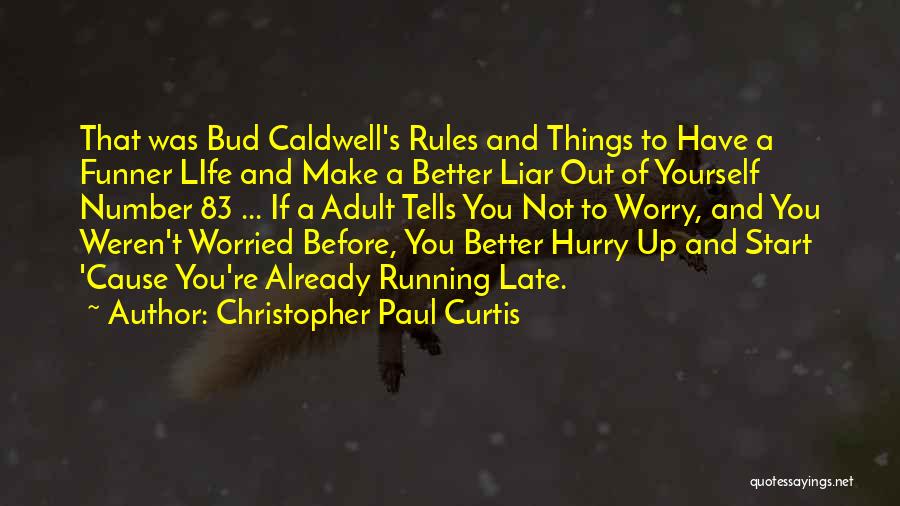 Christopher Paul Curtis Quotes: That Was Bud Caldwell's Rules And Things To Have A Funner Life And Make A Better Liar Out Of Yourself