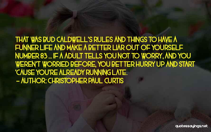 Christopher Paul Curtis Quotes: That Was Bud Caldwell's Rules And Things To Have A Funner Life And Make A Better Liar Out Of Yourself