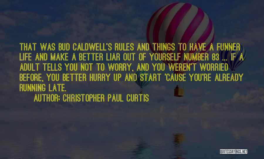 Christopher Paul Curtis Quotes: That Was Bud Caldwell's Rules And Things To Have A Funner Life And Make A Better Liar Out Of Yourself