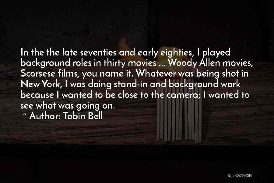 Tobin Bell Quotes: In The The Late Seventies And Early Eighties, I Played Background Roles In Thirty Movies ... Woody Allen Movies, Scorsese