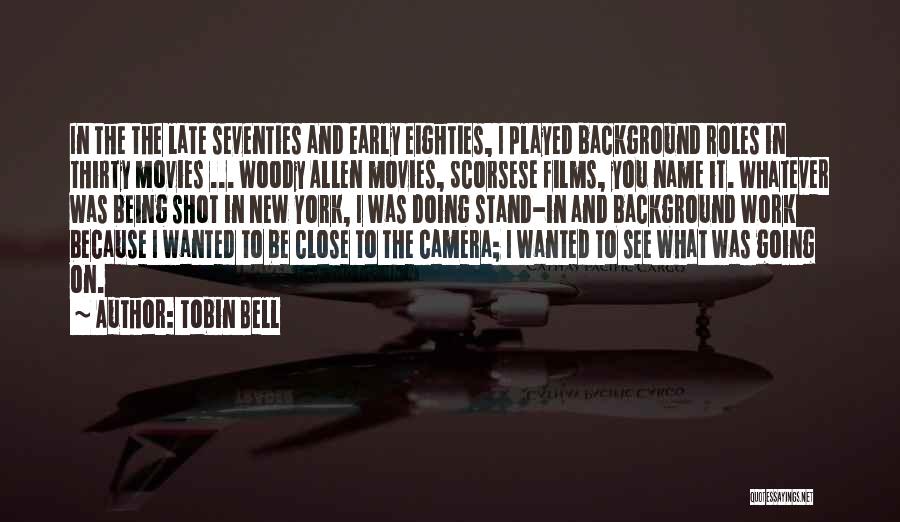 Tobin Bell Quotes: In The The Late Seventies And Early Eighties, I Played Background Roles In Thirty Movies ... Woody Allen Movies, Scorsese