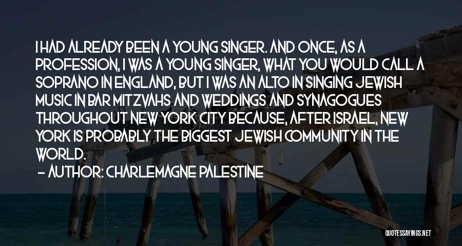 Charlemagne Palestine Quotes: I Had Already Been A Young Singer. And Once, As A Profession, I Was A Young Singer, What You Would