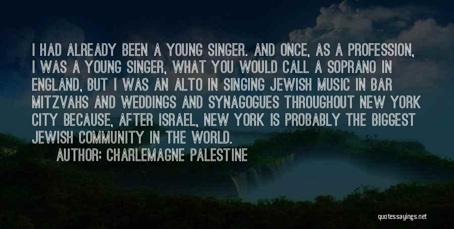 Charlemagne Palestine Quotes: I Had Already Been A Young Singer. And Once, As A Profession, I Was A Young Singer, What You Would
