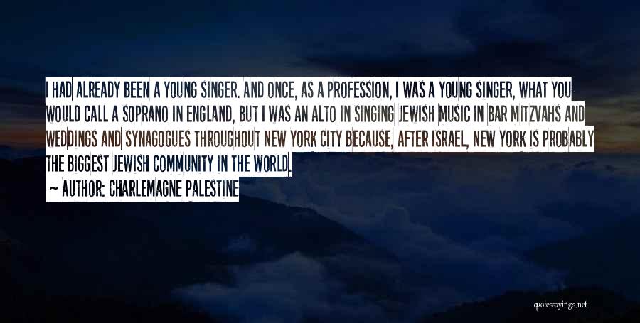 Charlemagne Palestine Quotes: I Had Already Been A Young Singer. And Once, As A Profession, I Was A Young Singer, What You Would