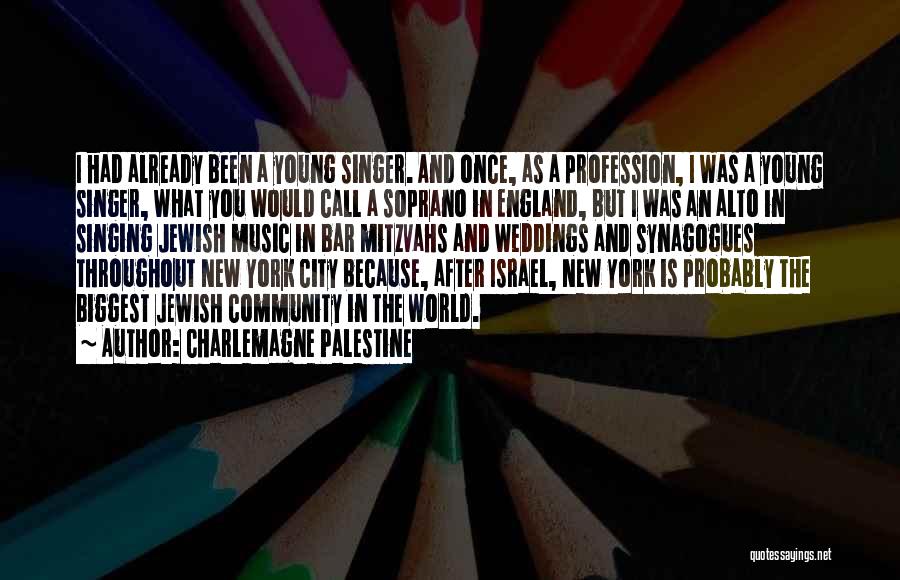 Charlemagne Palestine Quotes: I Had Already Been A Young Singer. And Once, As A Profession, I Was A Young Singer, What You Would