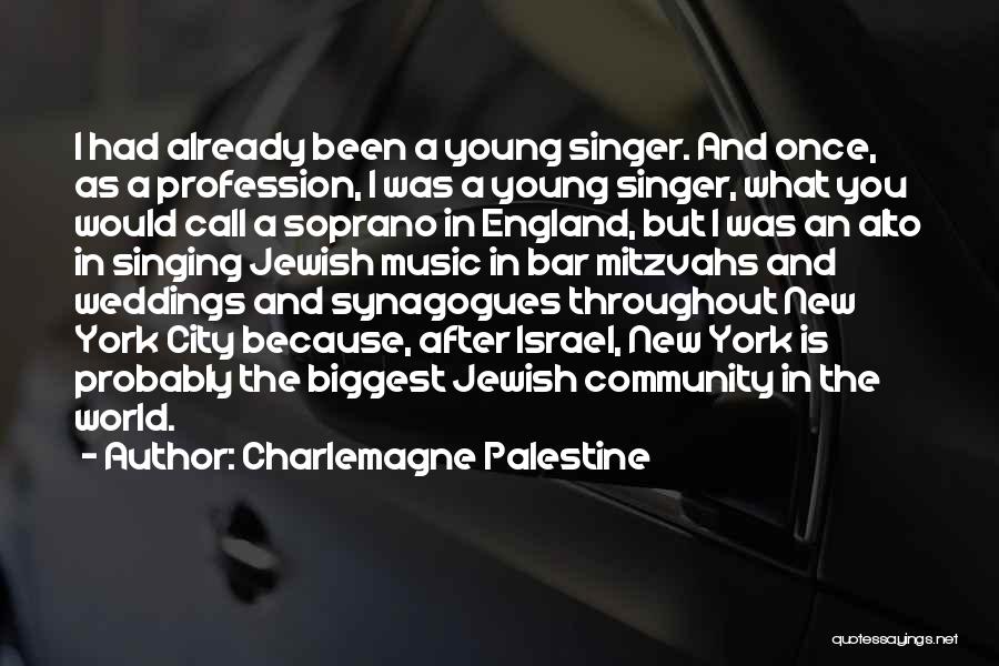 Charlemagne Palestine Quotes: I Had Already Been A Young Singer. And Once, As A Profession, I Was A Young Singer, What You Would