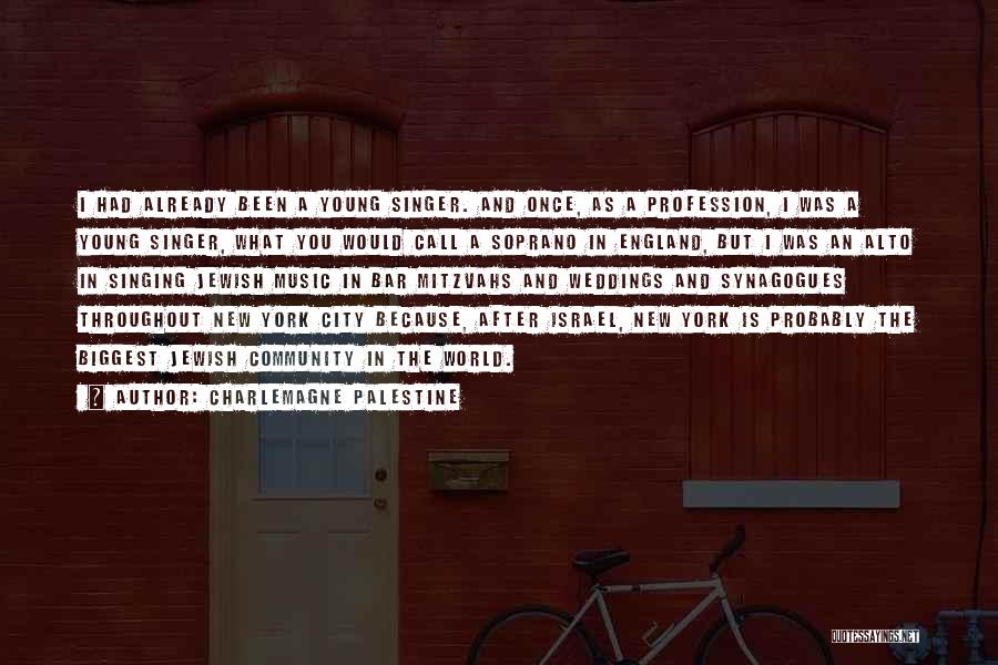 Charlemagne Palestine Quotes: I Had Already Been A Young Singer. And Once, As A Profession, I Was A Young Singer, What You Would