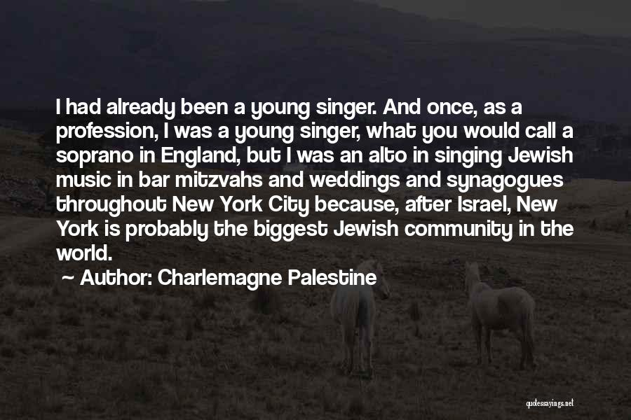 Charlemagne Palestine Quotes: I Had Already Been A Young Singer. And Once, As A Profession, I Was A Young Singer, What You Would