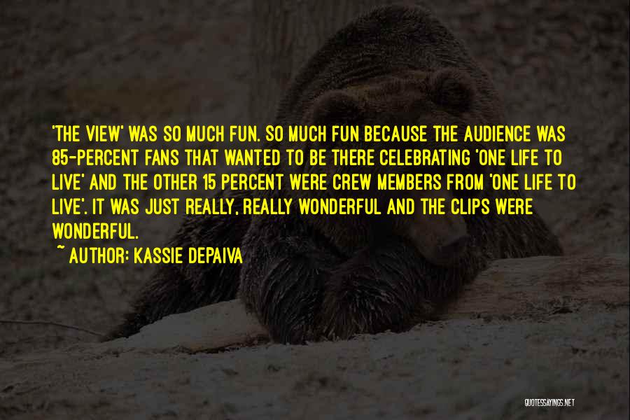 Kassie DePaiva Quotes: 'the View' Was So Much Fun. So Much Fun Because The Audience Was 85-percent Fans That Wanted To Be There