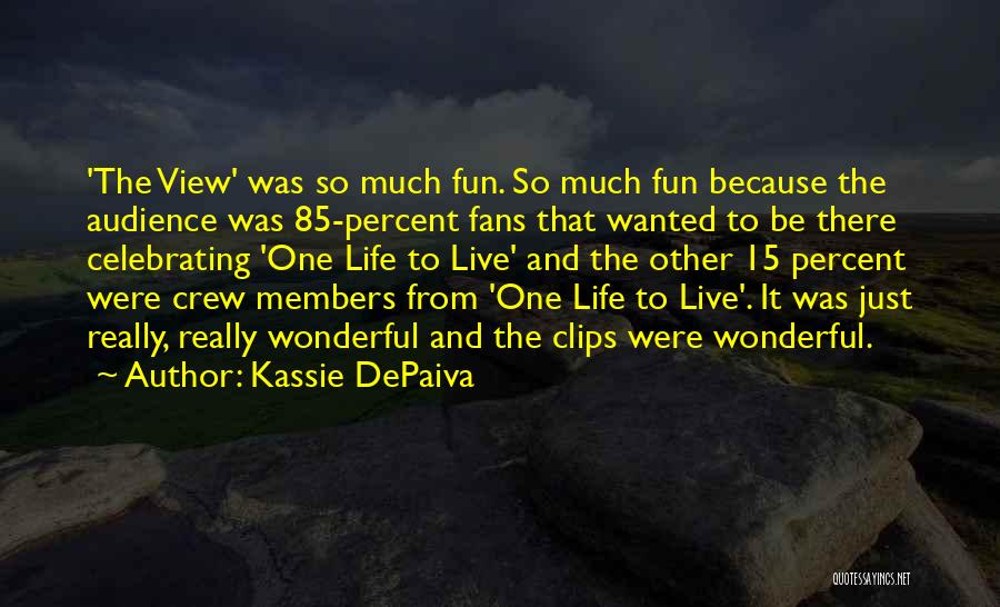 Kassie DePaiva Quotes: 'the View' Was So Much Fun. So Much Fun Because The Audience Was 85-percent Fans That Wanted To Be There