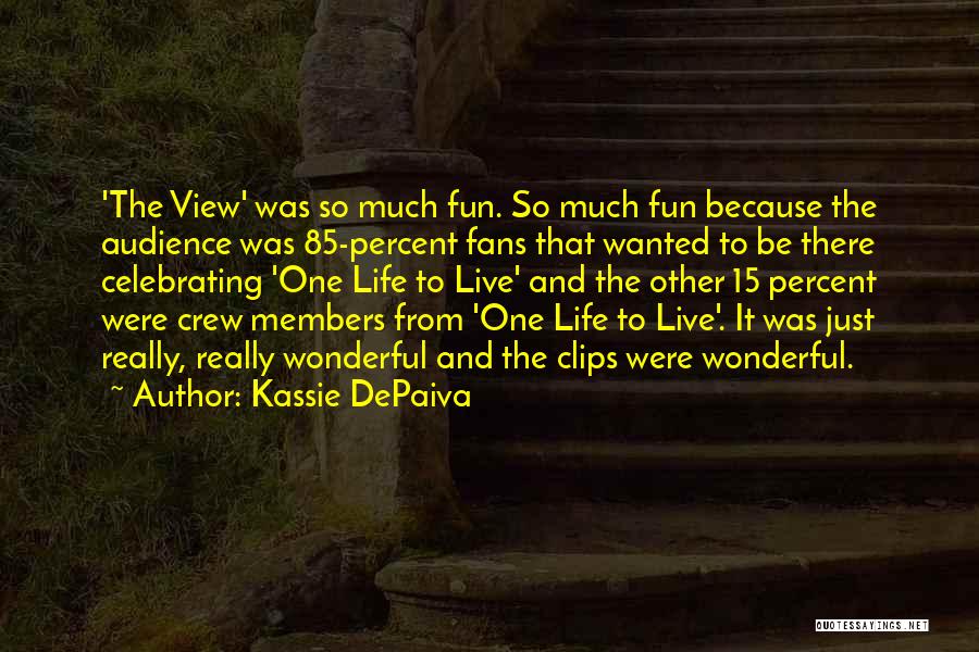 Kassie DePaiva Quotes: 'the View' Was So Much Fun. So Much Fun Because The Audience Was 85-percent Fans That Wanted To Be There