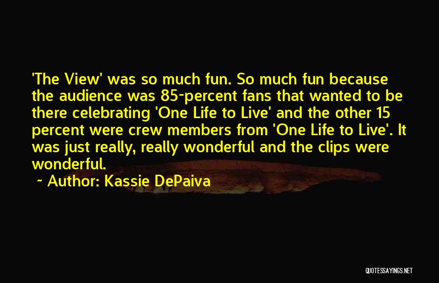 Kassie DePaiva Quotes: 'the View' Was So Much Fun. So Much Fun Because The Audience Was 85-percent Fans That Wanted To Be There