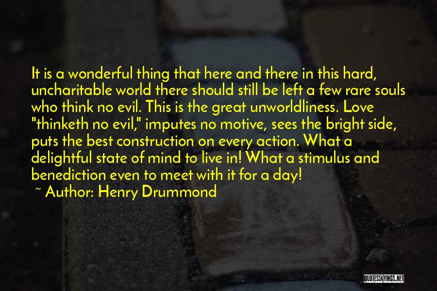 Henry Drummond Quotes: It Is A Wonderful Thing That Here And There In This Hard, Uncharitable World There Should Still Be Left A