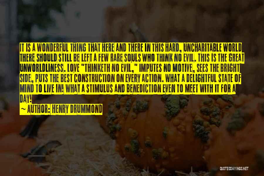 Henry Drummond Quotes: It Is A Wonderful Thing That Here And There In This Hard, Uncharitable World There Should Still Be Left A