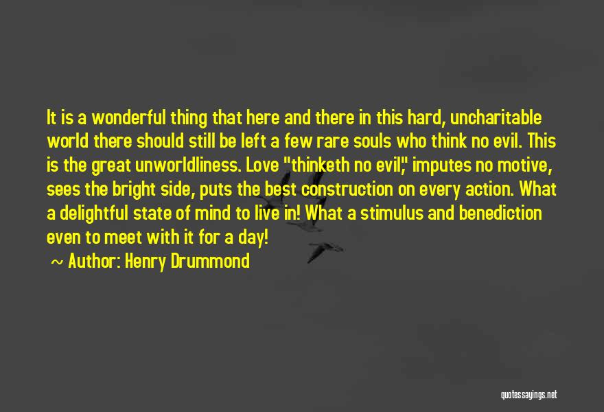 Henry Drummond Quotes: It Is A Wonderful Thing That Here And There In This Hard, Uncharitable World There Should Still Be Left A