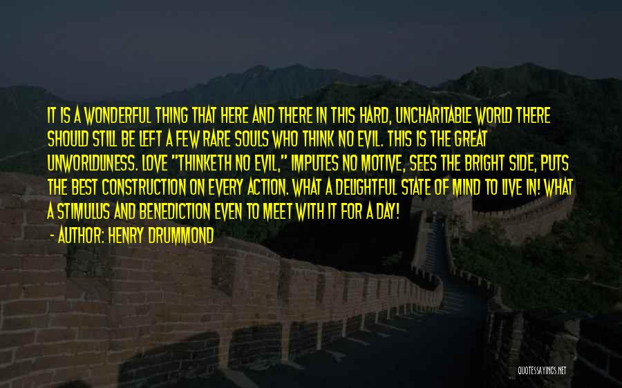 Henry Drummond Quotes: It Is A Wonderful Thing That Here And There In This Hard, Uncharitable World There Should Still Be Left A