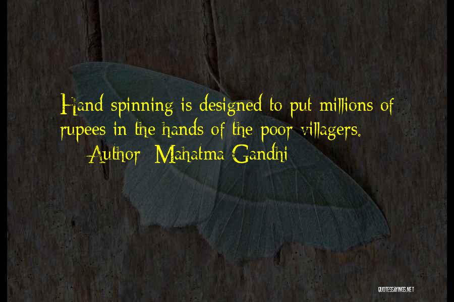 Mahatma Gandhi Quotes: Hand-spinning Is Designed To Put Millions Of Rupees In The Hands Of The Poor Villagers.