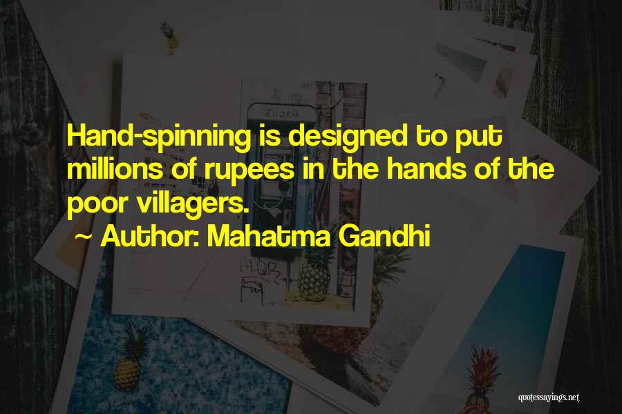 Mahatma Gandhi Quotes: Hand-spinning Is Designed To Put Millions Of Rupees In The Hands Of The Poor Villagers.