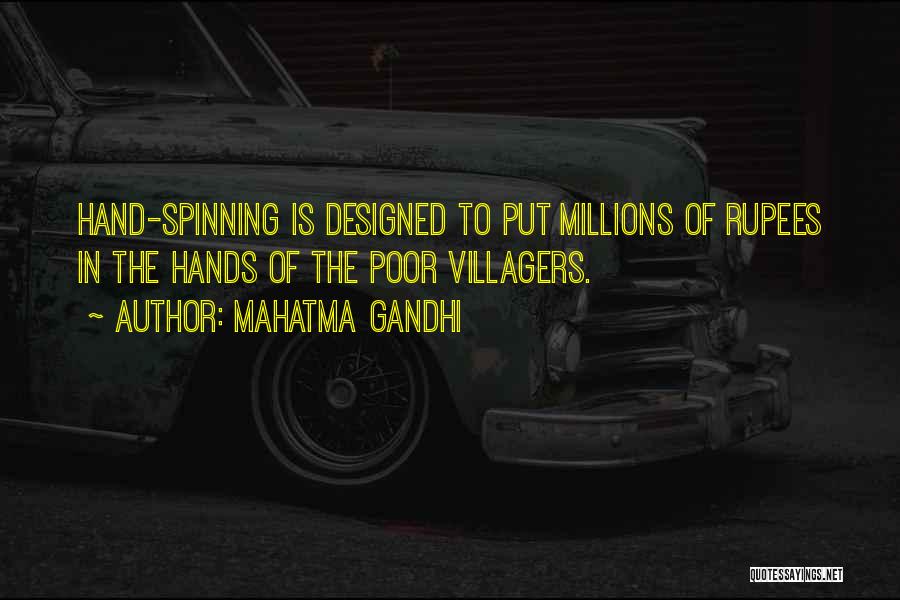 Mahatma Gandhi Quotes: Hand-spinning Is Designed To Put Millions Of Rupees In The Hands Of The Poor Villagers.