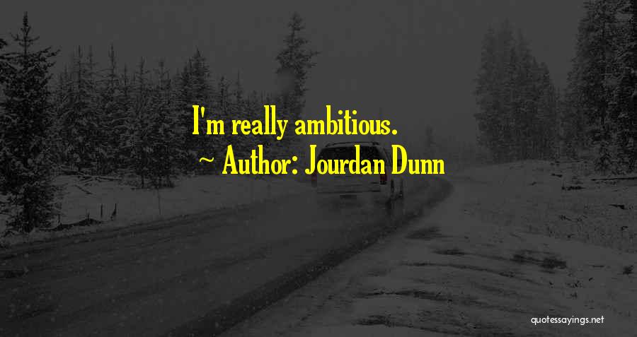 Jourdan Dunn Quotes: I'm Really Ambitious.