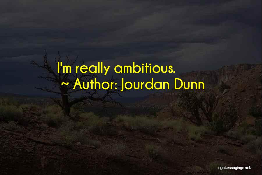 Jourdan Dunn Quotes: I'm Really Ambitious.