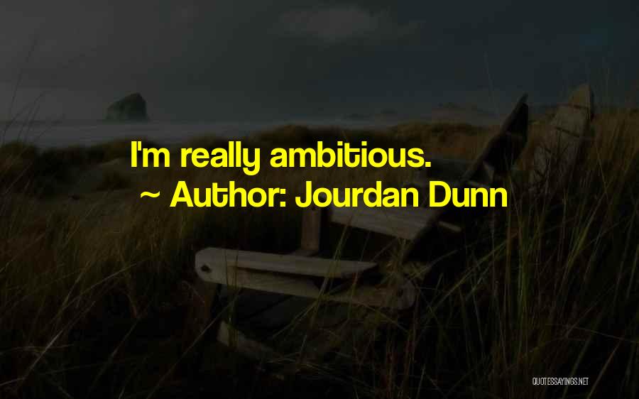 Jourdan Dunn Quotes: I'm Really Ambitious.