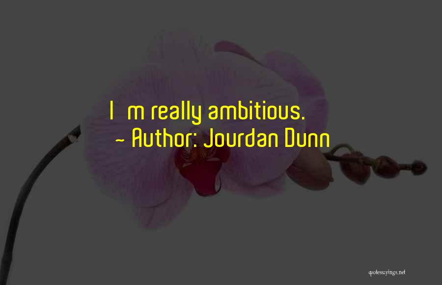 Jourdan Dunn Quotes: I'm Really Ambitious.