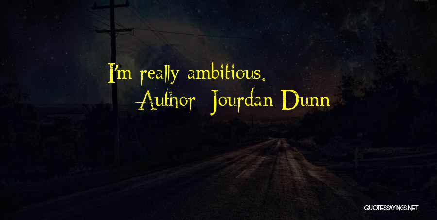 Jourdan Dunn Quotes: I'm Really Ambitious.