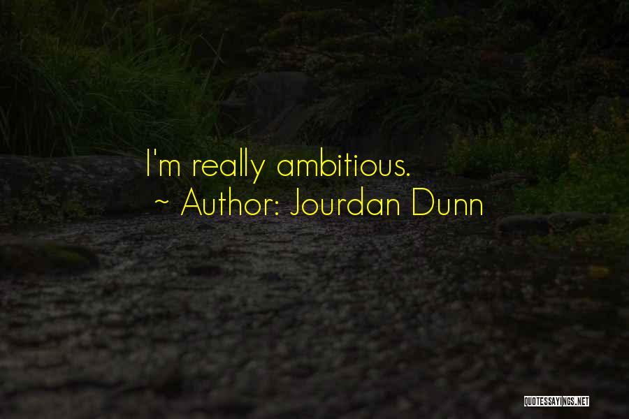 Jourdan Dunn Quotes: I'm Really Ambitious.