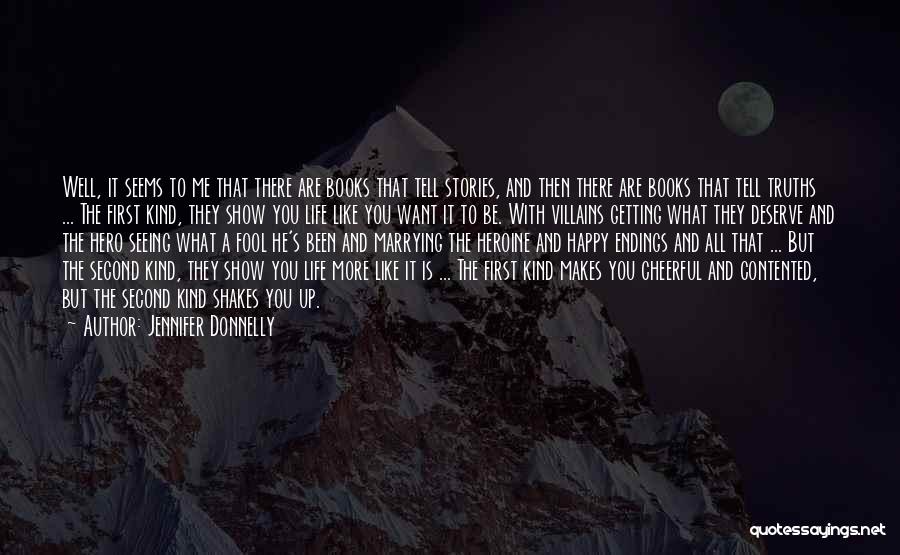 Jennifer Donnelly Quotes: Well, It Seems To Me That There Are Books That Tell Stories, And Then There Are Books That Tell Truths