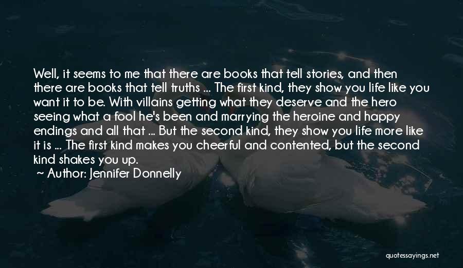 Jennifer Donnelly Quotes: Well, It Seems To Me That There Are Books That Tell Stories, And Then There Are Books That Tell Truths