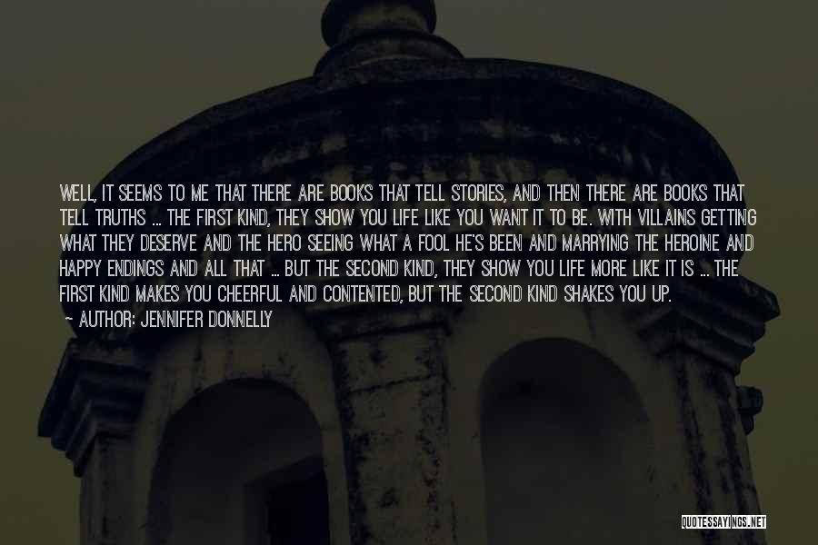 Jennifer Donnelly Quotes: Well, It Seems To Me That There Are Books That Tell Stories, And Then There Are Books That Tell Truths