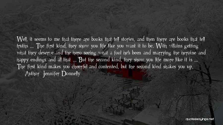 Jennifer Donnelly Quotes: Well, It Seems To Me That There Are Books That Tell Stories, And Then There Are Books That Tell Truths