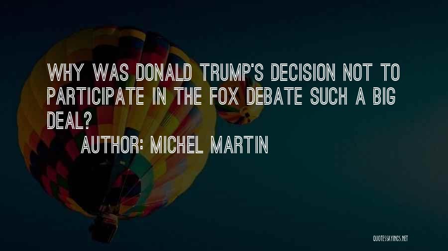 Michel Martin Quotes: Why Was Donald Trump's Decision Not To Participate In The Fox Debate Such A Big Deal?