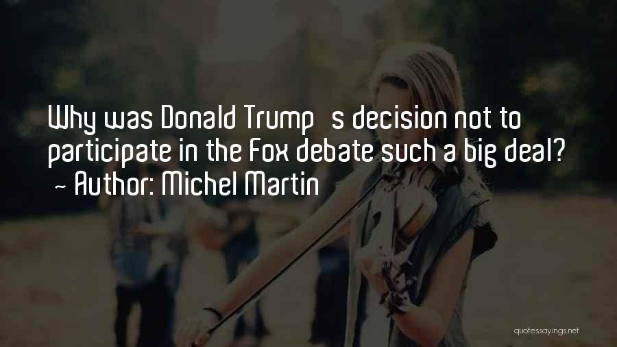 Michel Martin Quotes: Why Was Donald Trump's Decision Not To Participate In The Fox Debate Such A Big Deal?