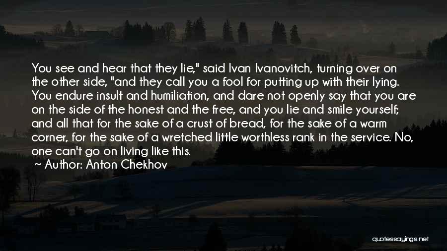 Anton Chekhov Quotes: You See And Hear That They Lie, Said Ivan Ivanovitch, Turning Over On The Other Side, And They Call You