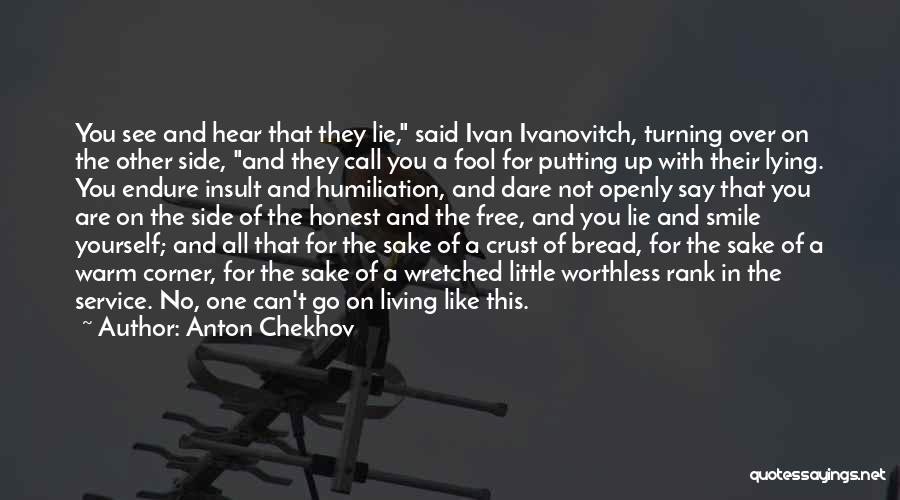 Anton Chekhov Quotes: You See And Hear That They Lie, Said Ivan Ivanovitch, Turning Over On The Other Side, And They Call You