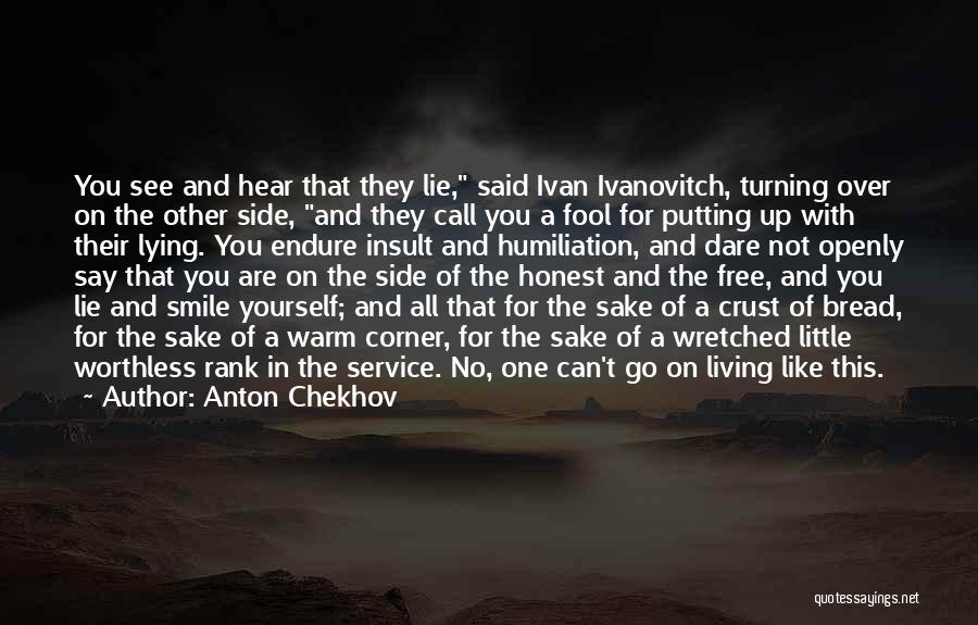 Anton Chekhov Quotes: You See And Hear That They Lie, Said Ivan Ivanovitch, Turning Over On The Other Side, And They Call You