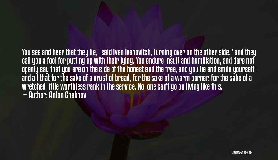 Anton Chekhov Quotes: You See And Hear That They Lie, Said Ivan Ivanovitch, Turning Over On The Other Side, And They Call You