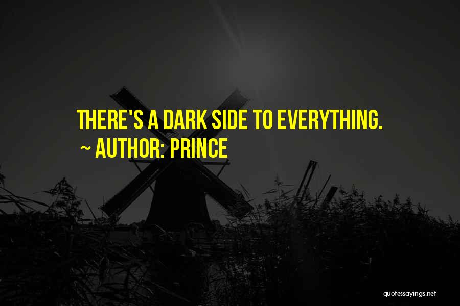 Prince Quotes: There's A Dark Side To Everything.