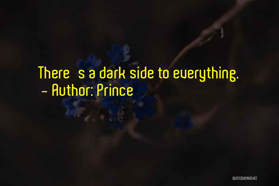 Prince Quotes: There's A Dark Side To Everything.