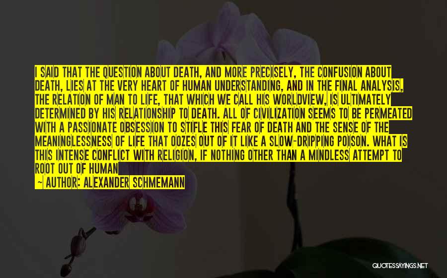 Alexander Schmemann Quotes: I Said That The Question About Death, And More Precisely, The Confusion About Death, Lies At The Very Heart Of