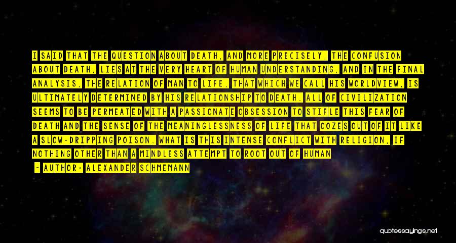 Alexander Schmemann Quotes: I Said That The Question About Death, And More Precisely, The Confusion About Death, Lies At The Very Heart Of